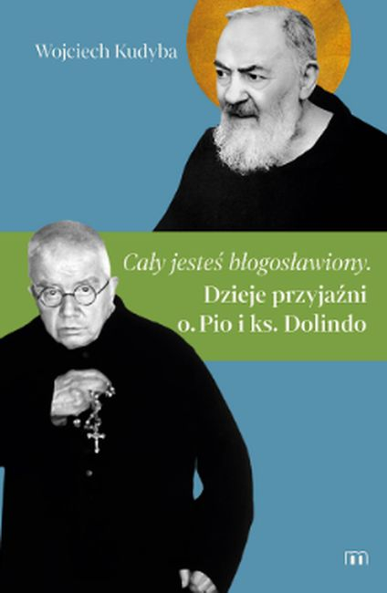 Cały jesteś błogosławiony Dzieje przyjaźni o. Pio i ks. Dolindo -  | okładka