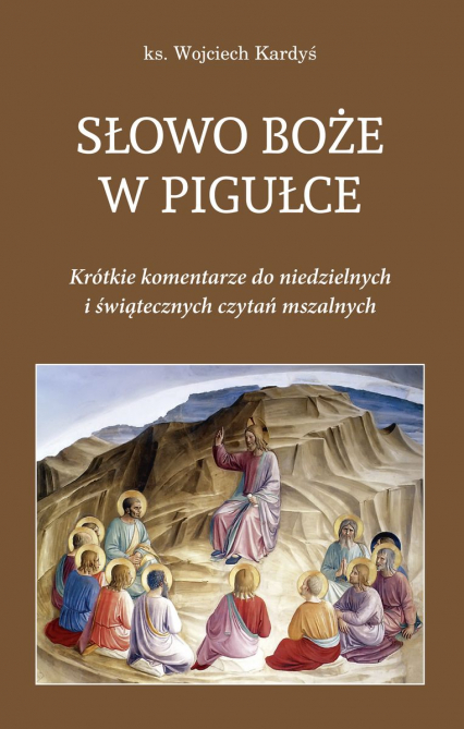 Słowo Boże w pigułce Krótkie komentarze do niedzielnych i świątecznych czytań mszalnych - Kardyś Wojciech | okładka
