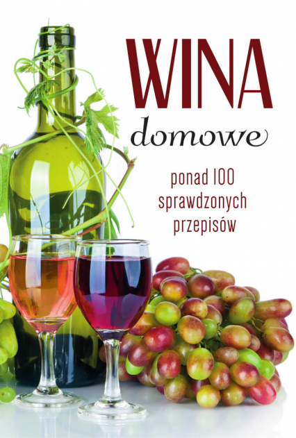 Wina domowe Ponad 100 sprawdzonych przepisów - Łukasz Fiedoruk | okładka