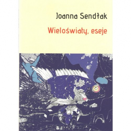Wieloświaty, eseje - Joanna Sendlak | okładka