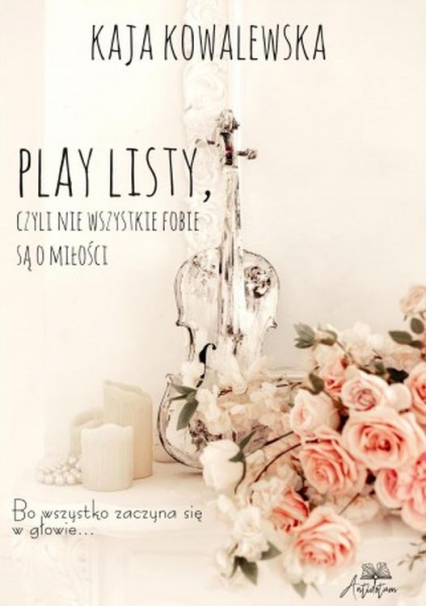 Play listy, czyli nie wszystkie fobie o miłości - Kaja Kowalewska | okładka