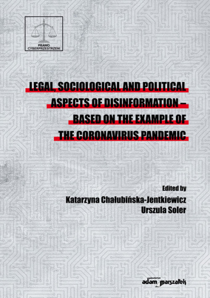 Legal sociological and political aspects of disinformation  based on the example of the coronavirus pandemic -  | okładka