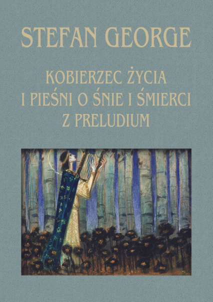 Kobierzec życia i Pieśni o śnie i śmierci z Preludium - Stefan George | okładka