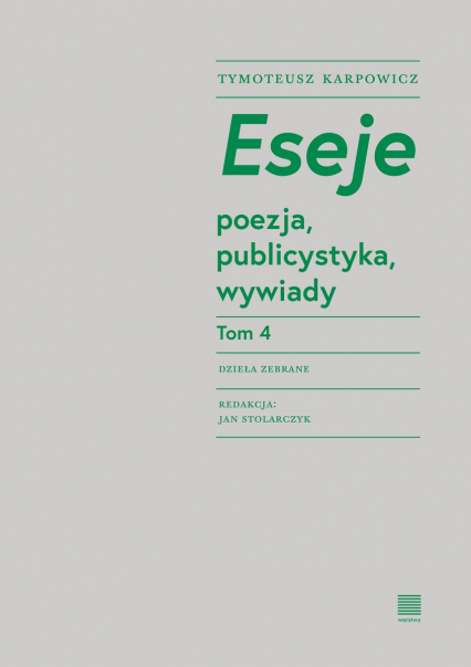 Eseje Tom 4. Poezja, publicystyka, wywiady - Karpowicz Tymoteusz | okładka