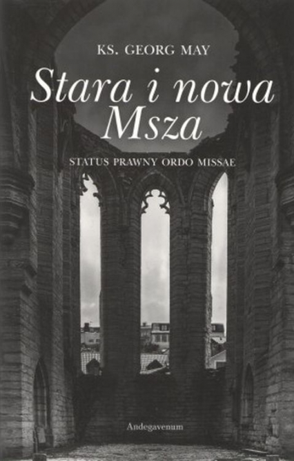 Stara i nowa Msza. Status prawny Ordo Missae - Georg May | okładka