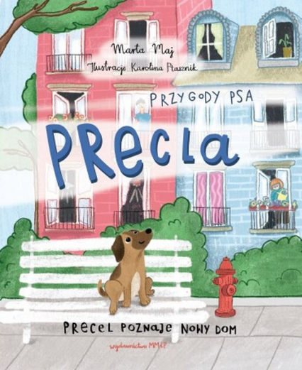 Przygody psa Precla Precel poznaje nowy dom - Marta Maj | okładka