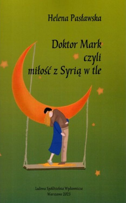 Doktor Mark czyli miłość z Syrią w tle - Helena Pasławska | okładka