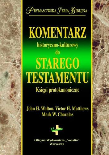 Komentarz historyczno kulturowy do Starego Testmentu Księgi Protokanoniczne - Walton John H. | okładka