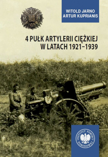 4 Pułk Artylerii Ciężkiej w latach 1921-1939 - Jarno Witold | okładka