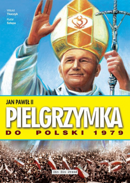 Jan Paweł II Pielgrzymka do Polski 1979 - Szłapa Rafał | okładka