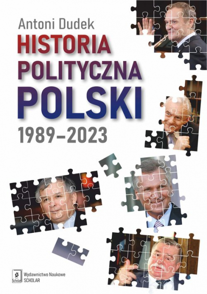 Historia polityczna Polski 1989-2023 - Antoni Dudek | okładka