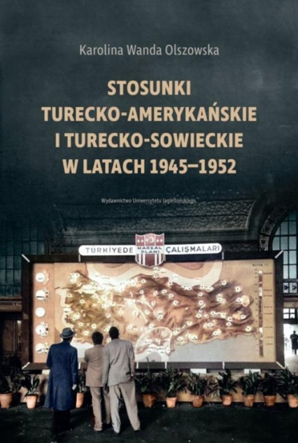 Stosunki turecko-amerykańskie i turecko-sowieckie w latach 1945-1952 -  | okładka