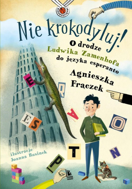 Nie krokodyluj! O drodze Ludwika Zamenhofa do języka esperanto - Agnieszka Frączek | okładka