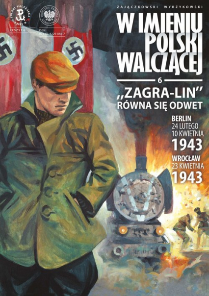 Zagra-Lin równa się odwet Berlin 24 lutego, 10 kwietnia 1943 Wrocław 23 kwietnia 1943 r. - Krzysztof Wyrzykowski, Sławomir Zajączkowski | okładka