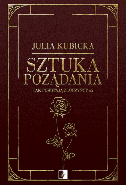 Tak powstają złoczyńcy Tom 2 Sztuka pożądania - Julia Kubicka | okładka