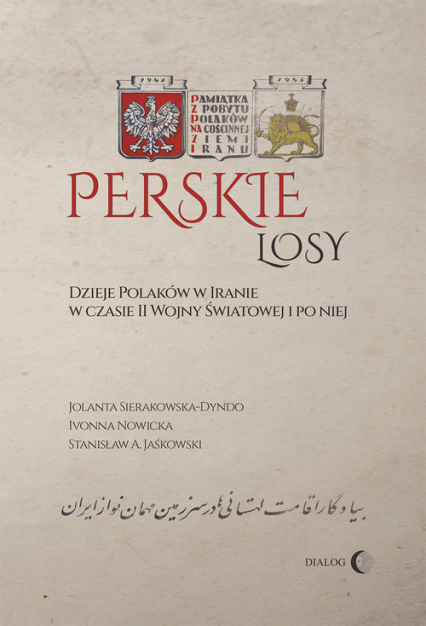 Perskie losy Dzieje Polaków w Iranie w czasie II wojny światowej i po niej - Jaśkowski Stanisław Adam | okładka