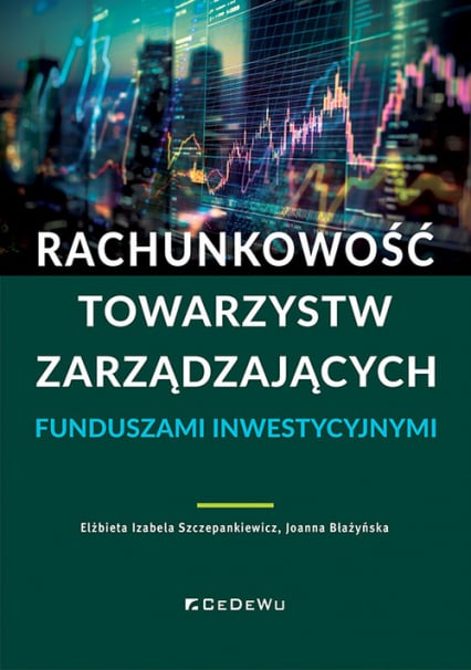Rachunkowość towarzystw zarządzających funduszami inwestycyjnymi - Szczepankiewicz Elżbieta Izabela | okładka