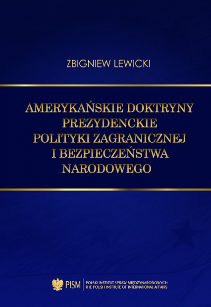 Amerykańskie doktryny prezydenckie polityki zagranicznej i bezpieczeństwa narodowego - Lewicki Zbigniew | okładka
