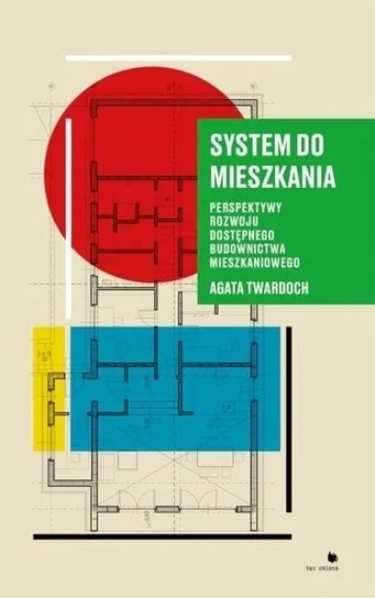 System do mieszkania Perspektywy rozwoju dostępnego budownictwa mieszkaniowego - Agata Twardoch | okładka