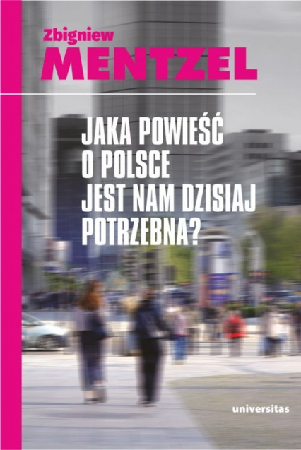 Jaka powieść o Polsce jest nam dzisiaj potrzebna - Zbigniew Mentzel | okładka