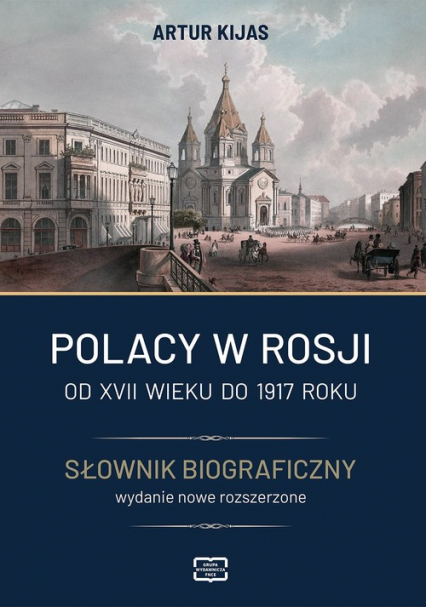 Polacy w Rosji Od XVII wieku do 1917 roku Słownik biograficzny - Artur Kijas | okładka