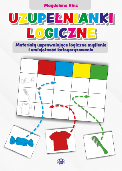 Uzupełnianki logiczne Materiały usprawniające logiczne myślenie i umiejętność kategoryzowania - Magdalena Hinz | okładka