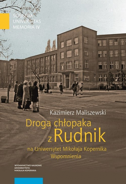 Droga chłopaka z Rudnik na Uniwersytet Mikołaja Kopernika Wspomnienia - Kazimierz Maliszewski | okładka