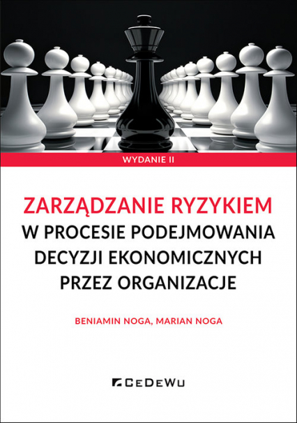 Zarządzanie ryzykiem w procesie podejmowania decyzji ekonomicznych przez organizacje - Noga Beniamin | okładka