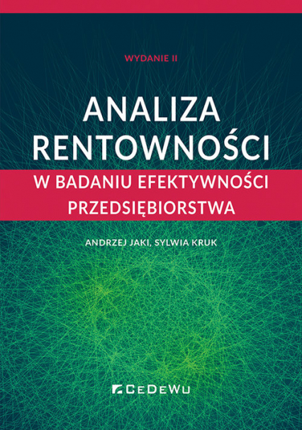 Analiza rentowności w badaniu efektywności przedsiębiorstwa (wyd. II) - Jaki Andrzej, Kruk Sylwia | okładka