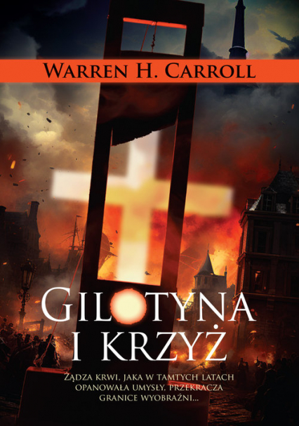 Gilotyna i krzyż - Carroll Warren H. | okładka