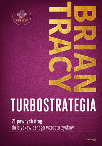 TurboStrategia 21 pewnych dróg do błyskawicznego wzrostu zysków - Brian Tracy | okładka