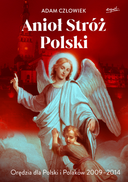 Anioł Stróż Orędzia dla Polski i Polaków 2009-2014 -  | okładka