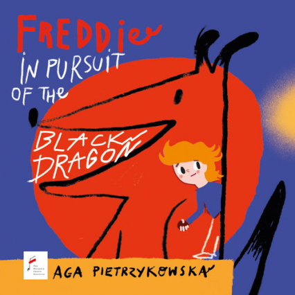 Freddie in pursuit of the Black Dragon Frycek i pogoń za Czarnym Smokiem wersja angielska - Aga Pietrzykowska | okładka