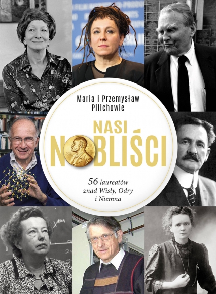 Nasi Nobliści 56 laureatów znad Wisły, Odry i Niemna - Pilich Maria, Pilich Przemysław | okładka