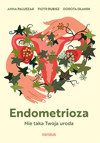 Endometrioza Nie taka Twoja uroda - Anna Paluszak | okładka