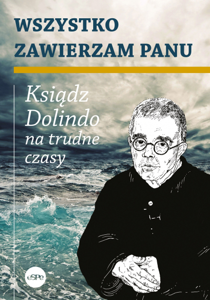 Wszystko zawierzam Panu Ksiądz Dolindo na trudne czasy - Krzysztof Nowakowski | okładka