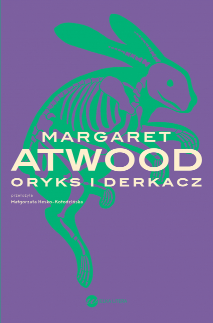 Oryks i Derkacz - Margaret Atwood | okładka
