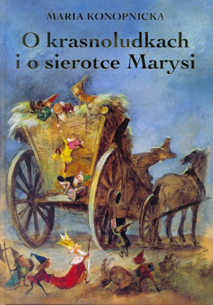 O krasnoludkach i o sierotce Marysi - Maria Konopnicka | okładka
