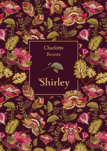 Shirley (elegancka edycja) - Charlotte  Bronte | okładka