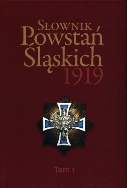Słownik Powstań Śląskich 1919 Tom 1 -  | okładka