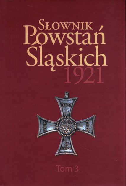 Słownik Powstań Śląskich 1921 Tom 3 -  | okładka
