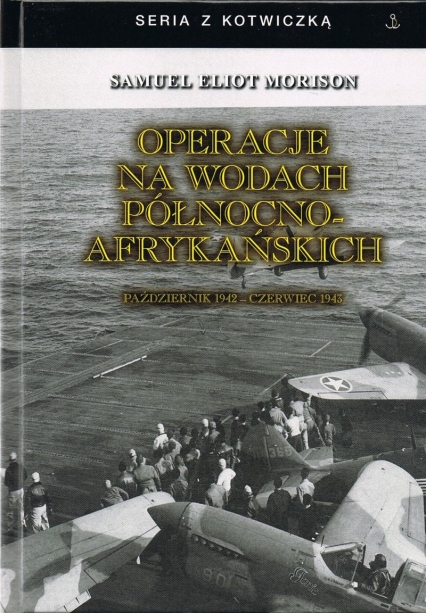 Operacje na wodach północno-afrykańskich. Październik 1942 - czerwiec 1943 - Samuel Eliot Moriuson | okładka
