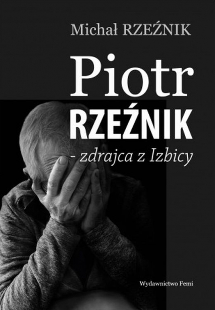 Piotr Rzeźnik Zdrajca z Izbicy -  | okładka