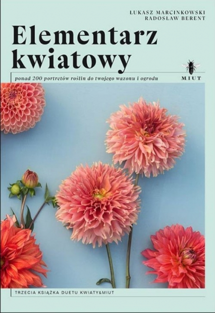 Elementarz kwiatowy ponad 200 portretów roślin do twojego wazonu i ogrodu - Berent Radosław, Marcinkowski Łukasz | okładka