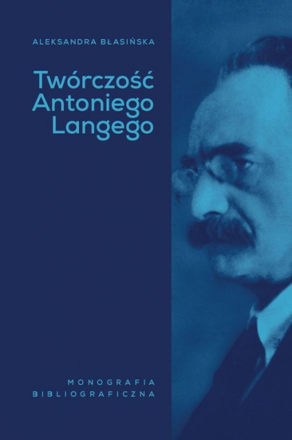 Twórczość Antoniego Langego Monografia bibliograficzna -  | okładka
