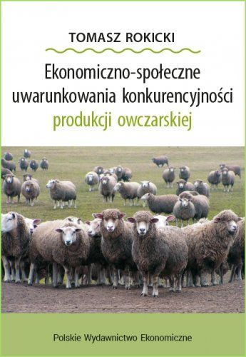 Ekonomiczno-społeczne uwarunkowania konkurencyjności produkcji owczarskiej -  | okładka