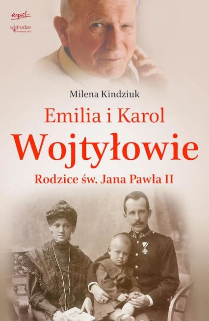 Emilia i Karol Wojtyłowie Rodzice św. Jana Pawła II - Milena Kindziuk | okładka