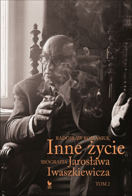 Inne życie Tom 2 Biografia Jarosława Iwaszkiewicza - Radosław Romaniuk | okładka