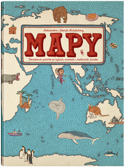 Mapy wyd.7 Obrazkowa podróż po lądach morzach i kulturach świata - Aleksandra Mizielińska | okładka