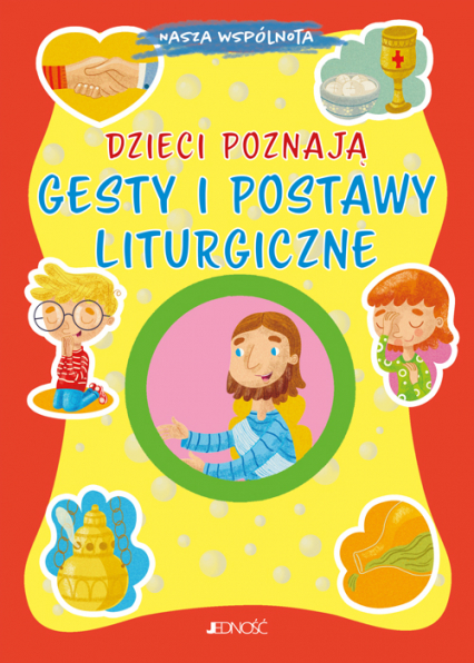 Dzieci poznają gesty i postawy liturgiczne - Serena Gigante | okładka